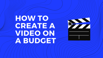 How to Create Video On A Budget